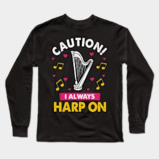 Harp Player Musician Harpist Instrument I Always Harp On Long Sleeve T-Shirt